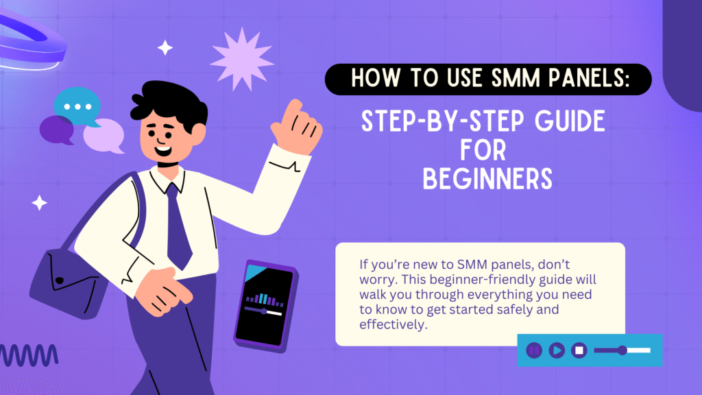 How to Use SMM Panels: Step-by-Step Guide for Beginners