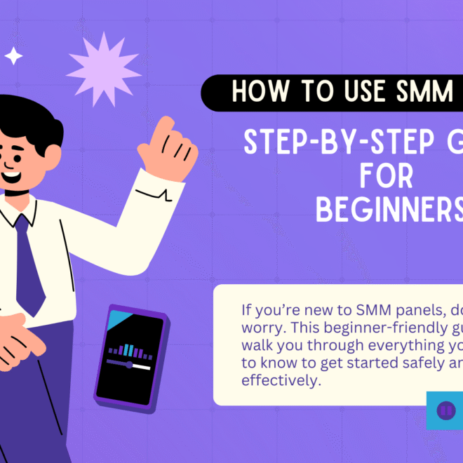How to Use SMM Panels: Step-by-Step Guide for Beginners